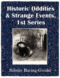 Title: Historic Oddities & Strange Events, 1st Series, Author: Sabine Baring-gould