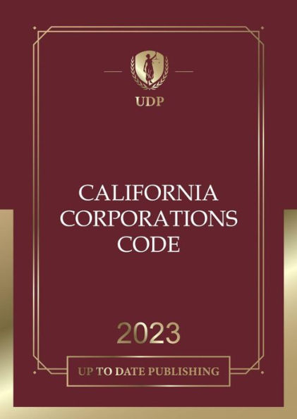 California Corporations Code 2023: California Statutes