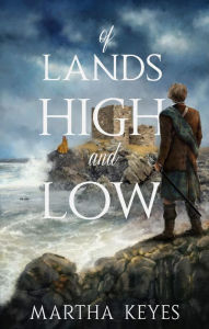 Title: Of Lands High and Low, Author: Martha Keyes