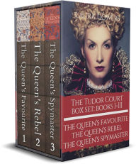 Title: The Tudor Court: Books I-III: The Queen's Favourite, The Queen's Rebel, The Queen's Spymaster, Author: Laura Dowers