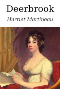 Title: Deerbrook: With a Biography of Harriet Martineau, Author: Harriett Martineau