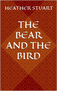 Title: The Bear and The Bird, Author: Heather Stuart