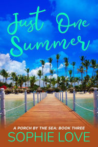 Title: Just One Summer (A Porch by the SeaBook Three), Author: Sophie Love