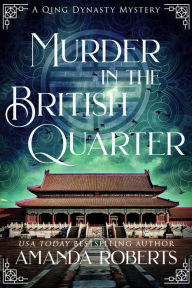 Title: Murder in the British Quarter: A Historical Mystery, Author: Amanda Roberts