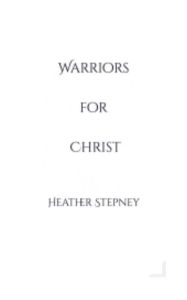 Title: Warriors for Christ: A Fight for Purpose, Author: Heather Stepney