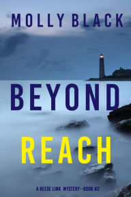 Title: Beyond Reach (A Reese Link MysteryBook Two), Author: Molly Black