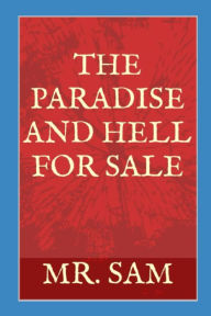 Title: The Paradise and Hell for Sale, Author: MR. SAM