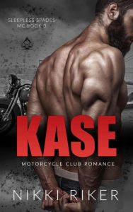 Title: Kase: Motorcycle Club Romance, Author: Nikki Riker