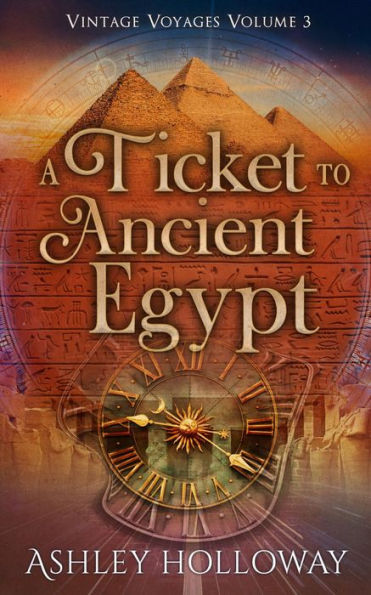 A Ticket to Ancient Egypt: A Time Travel Adventure