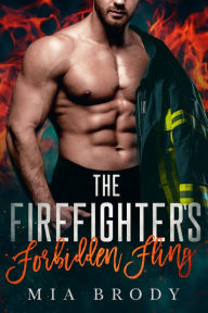 Title: The Firefighter's Forbidden Fling (Courage County Fire & Rescue), Author: Mia Brody