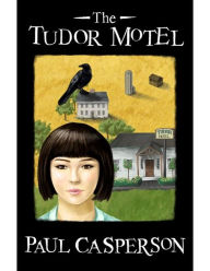 Title: The Tudor Motel, Author: Paul Casperson