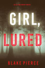 Girl, Lured (An Ella Dark FBI Suspense ThrillerBook 12)