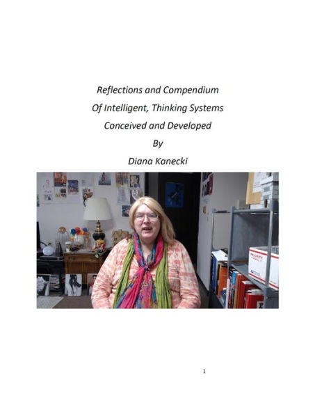 Reflections and Compendium Of Intelligent, Thinking Systems Conceived and Developed By Diana Kanecki: Conception and Development