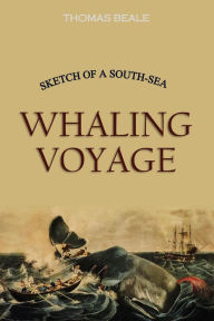 Title: Sketch of a South-Seas Whaling Voyage, Author: Thomas Beale