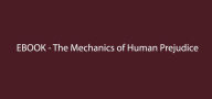 Title: The Mechanics of Human Prejudice, Author: Roger Nelson