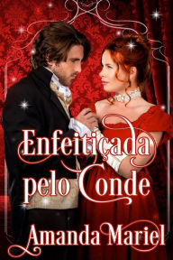 Title: Enfeitiçada pelo Conde, Author: Amanda Mariel