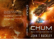 Title: CHUM: What if your life was your dream, Author: John T. Buckley