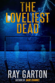 Title: The Loveliest Dead, Author: Ray Garton