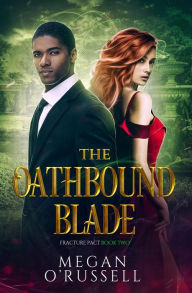 Title: The Oathbound Blade, Author: Megan O'russell