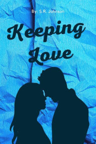 Title: Keeping Love, Author: S. R. Johnson