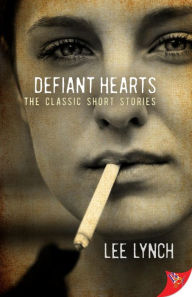 Title: Defiant Hearts: The Classic Short Stories, Author: Lee Lynch