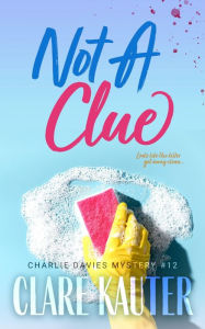Title: Not a Clue, Author: Clare Kauter