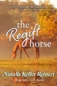 Title: The Regift Horse (Ocala Horse Girls Series #3), Author: Natalie Keller Reinert