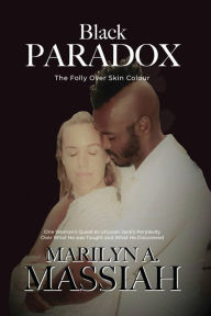 Title: Black Paradox: The Folly Over Skin Colour, Author: Marilyn A. Massiah
