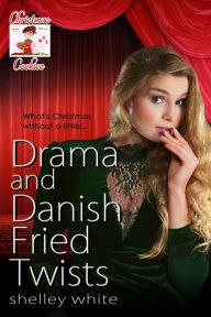 Title: Drama and Danish Fried Twists, Author: Shelley White