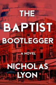 Title: The Baptist Bootlegger, Author: Nicholas Lyon