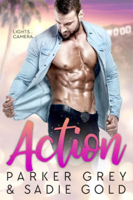 Title: Action: A Hollywood Romance, Author: Parker Grey