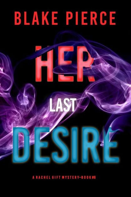 Her Last Desire (A Rachel Gift FBI Suspense ThrillerBook 8) by Blake ...