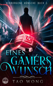 Title: Eines Gamers Wunsch: Eine LitRPG Urban Fantasie, Author: Tao Wong