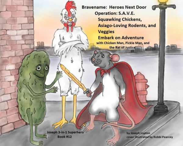 Bravename: Heroes Next Door: with Chicken Man, Pickle Man, and the Rat of Justice