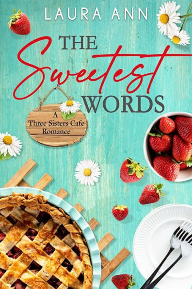 The Sweetest Words: a sweet, small town romance