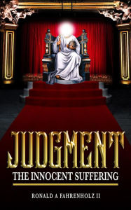 Title: Judgment : The Innocent Suffering, Author: Ron A. Fahrenholz II