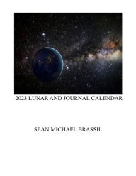 Title: 2023 LUNAR AND JOURNAL CALENDAR, Author: Sean Michael Brassil