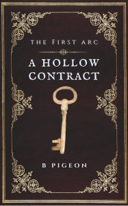 Title: A Hollow Contract: The First Arc, Author: B. Pigeon