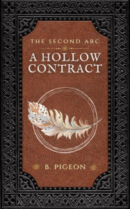Title: A Hollow Contract: The Second Arc, Author: B. Pigeon