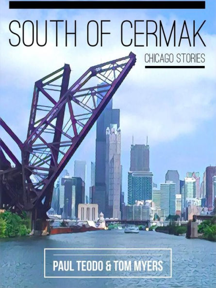 South of Cermak: Chicago Stories