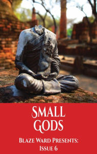 Title: Small Gods, Author: Blaze Ward