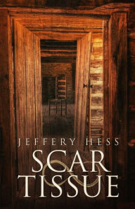 Title: Scar Tissue, Author: Jeffery Hess