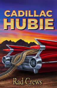 Title: Cadillac Hubie, Author: Rad Crews