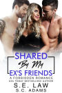 Shared By My Ex's Friends: A Forbidden Romance