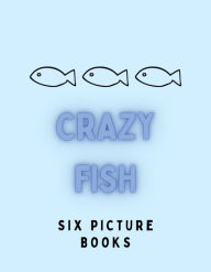 Title: Crazy Fish: 6 Picture Books, Author: Alex Wright
