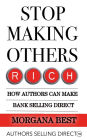 Stop Making Others Rich: How Authors Can Make Bank By Selling Direct: Authors Selling Direct