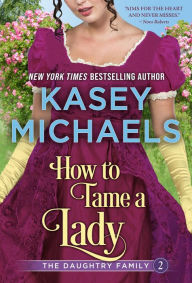 Title: How to Tame a Lady, Author: Kasey Michaels