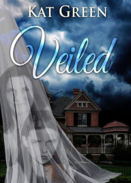 Title: Veiled: A Haunted House Ghost Story, Author: Kat Green Uk