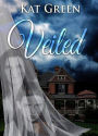 Veiled: A Haunted House Ghost Story