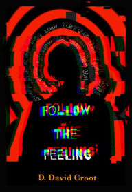 Title: Follow The Feeling: (A-Wop-bop-a-loo-bop-a-wam-bam-boom!), Author: D. David Croot